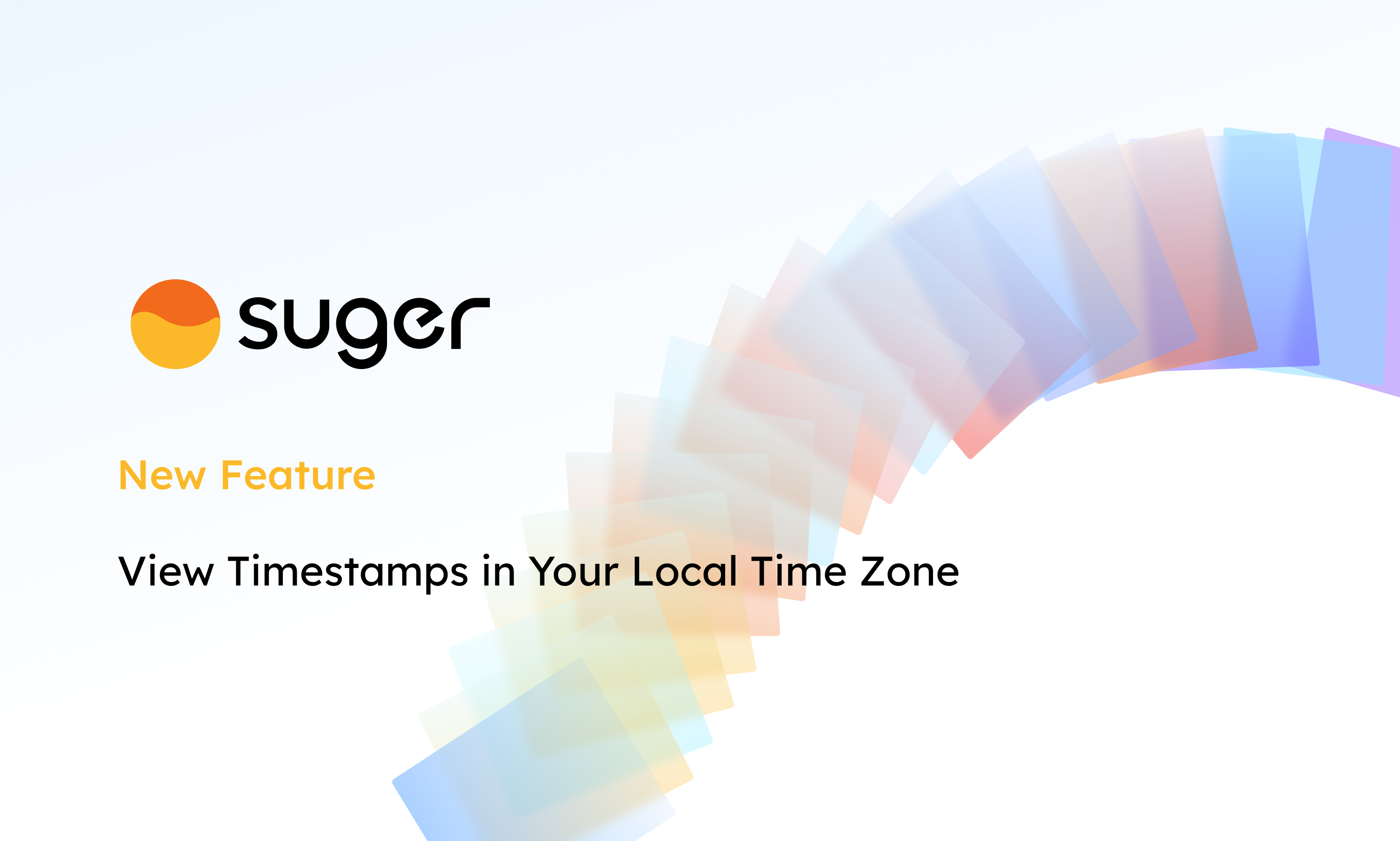 New at Suger: View Timestamps in Your Local Time Zone