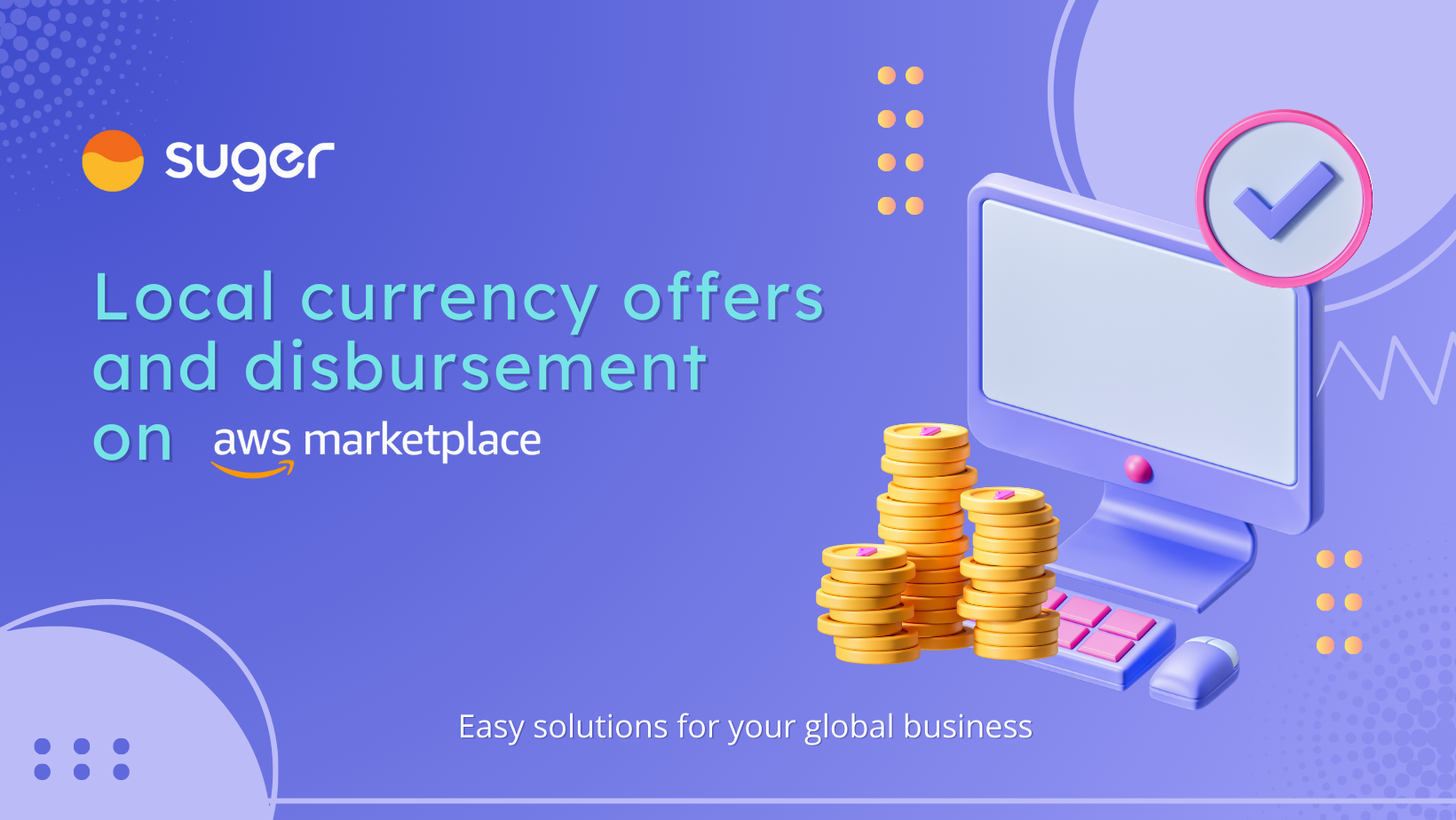 How Suger Simplifies Multi-Currency Transactions for AWS Marketplace