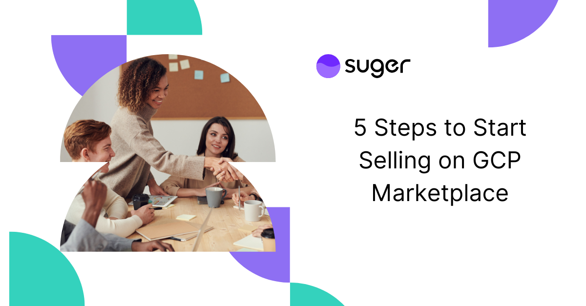5 Steps to Start Selling on GCP Marketplace
