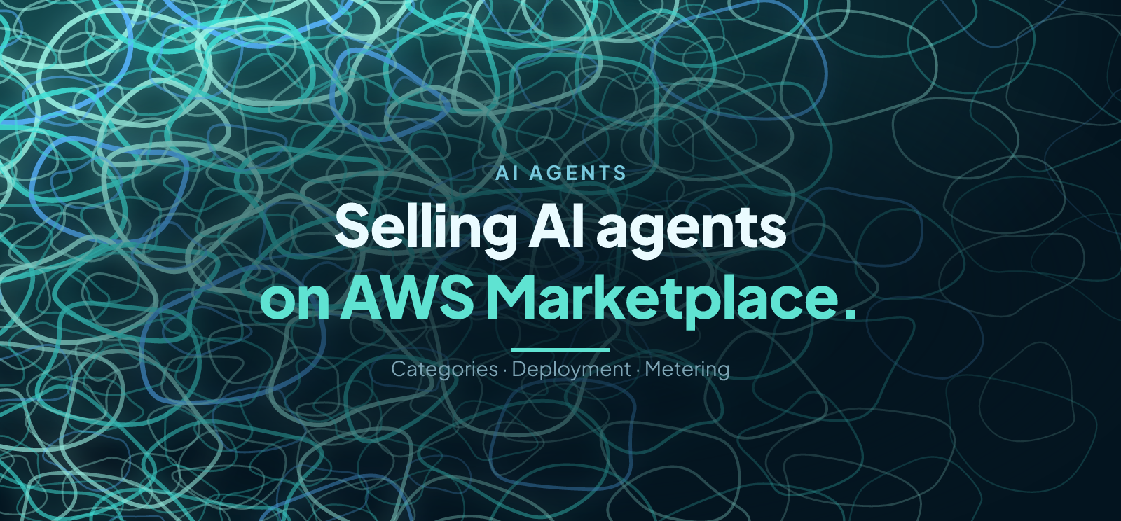 AI Agents on AWS Marketplace: A Seller's Guide